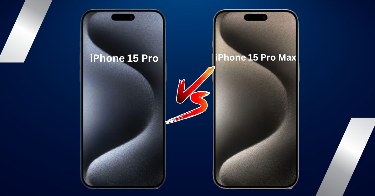 iPhone 15 Pro vs iPhone 15 Pro Max