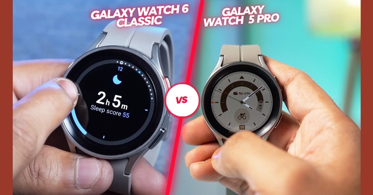 Galaxy Watch 6 classic vs galaxy watch 5 pro