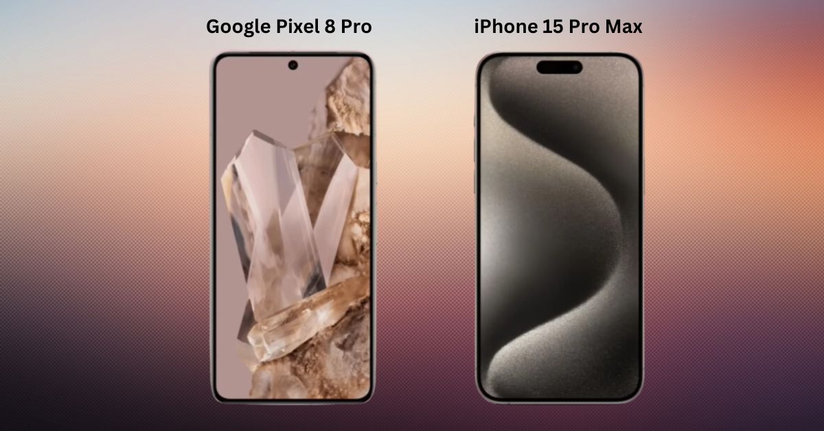 Apple iPhone 15 Pro Max vs Google Pixel 8 Pro