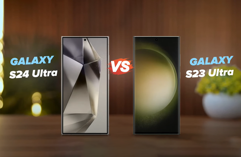 Samsung Galaxy S23 Ultra Vs Samsung Galaxy S24 Ultra