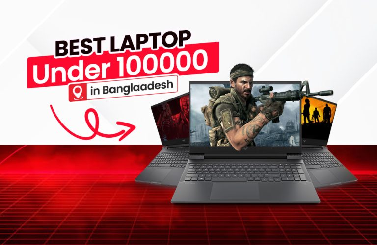 Best Laptop Under 100000 in Bangladesh: Gamers & Power Users Attention!