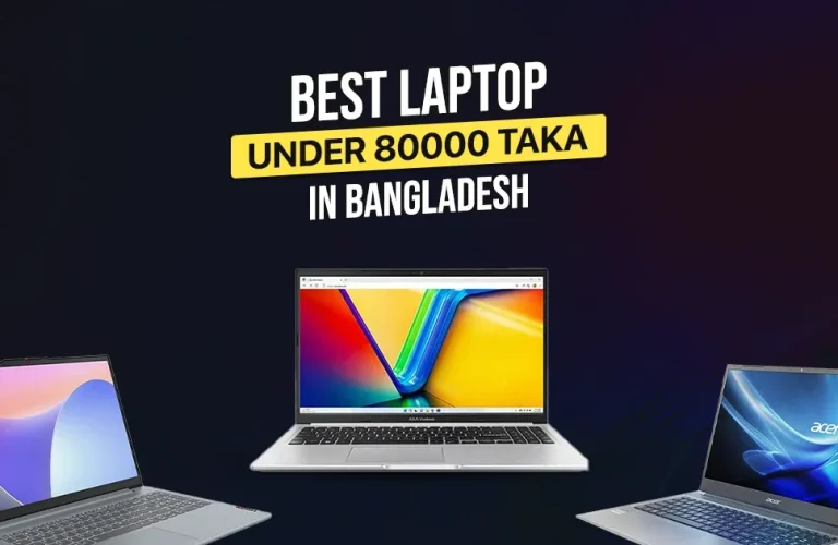 Best Laptops Under 80,000 Taka in Bangladesh for Performance and Value