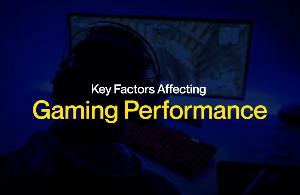 Key Factors Affecting Gaming Performance