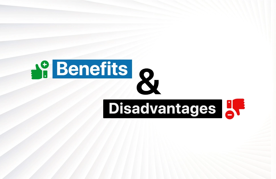 Benefits and Disadvantages