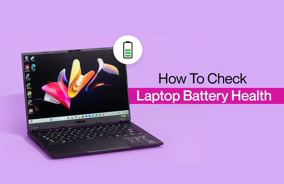 How To Check Laptop Battery Health- Step-by-Step Guide