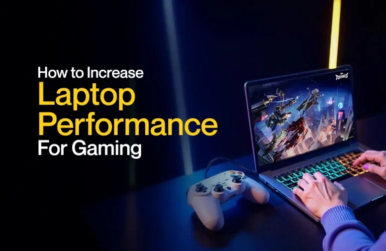 How to Increase Laptop Performance For Gaming Upgrade and Game On!