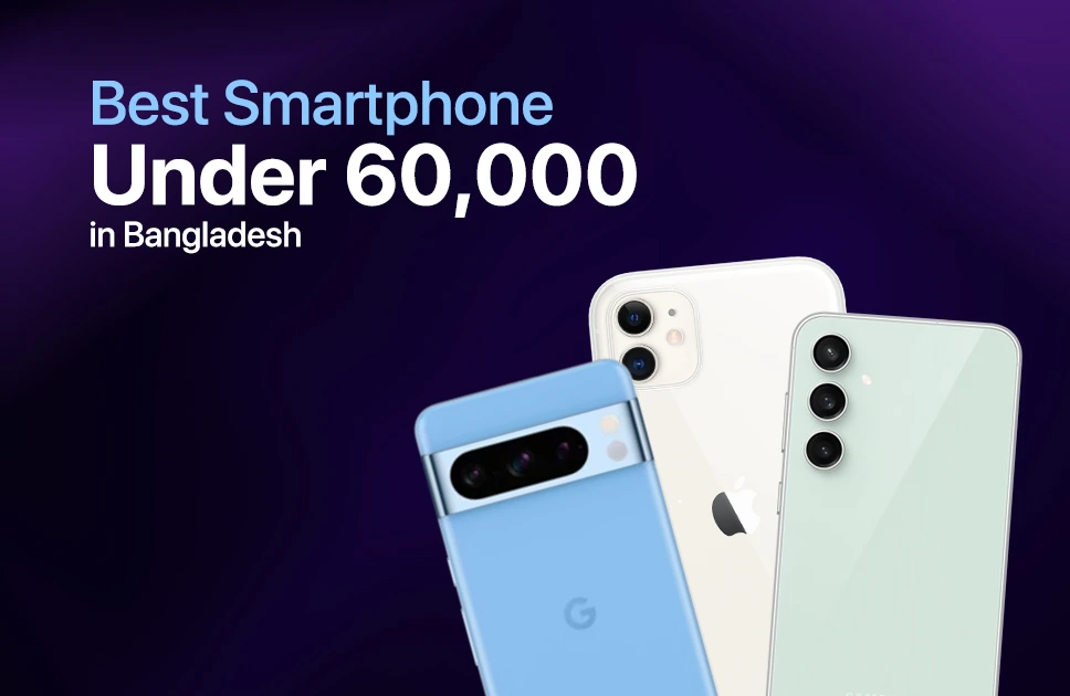Best Smartphone Under 60000 in Bangladesh