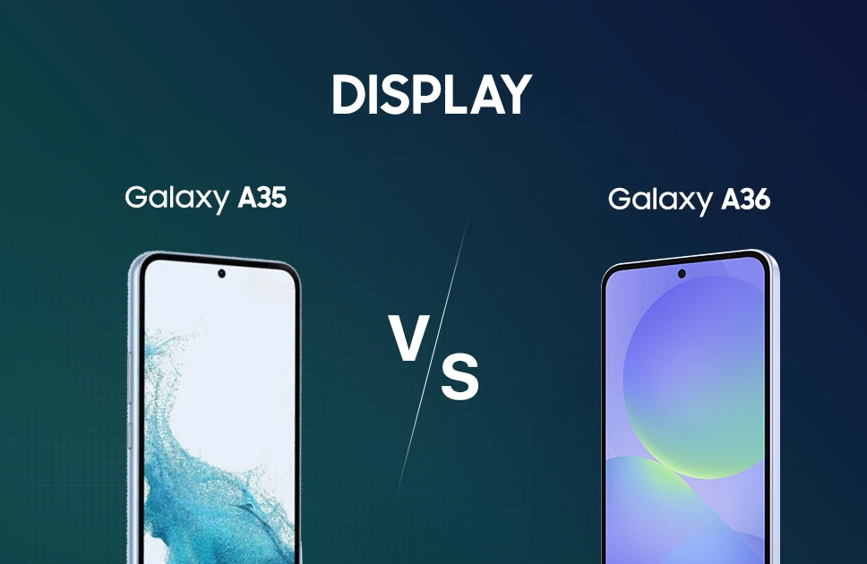 Galaxy A35 vs A36 Display