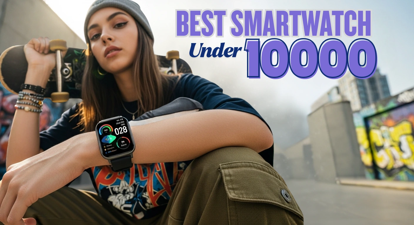 Best Smartwatch Under 10000