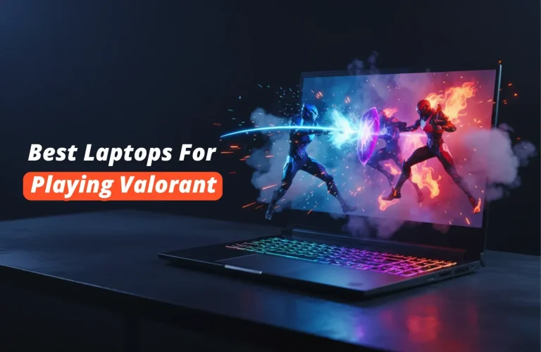 Best Laptops for Playing Valorant Become Next Clutch Master