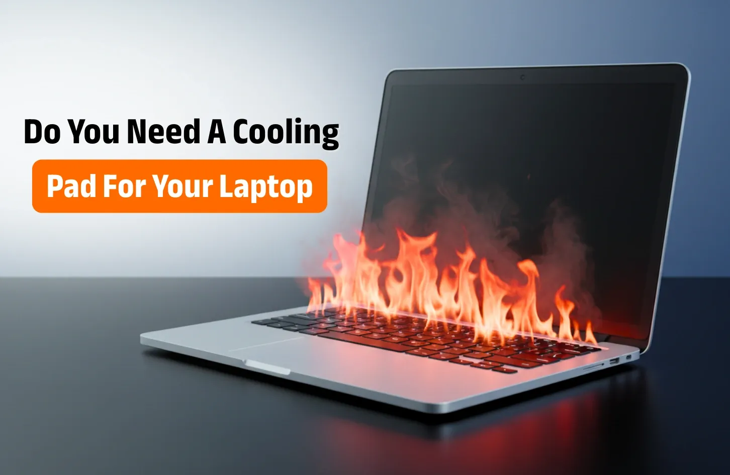 Do You Need A Cooling Pad For Your Laptop