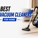 5 Best Vacuum Cleaners for Your Home