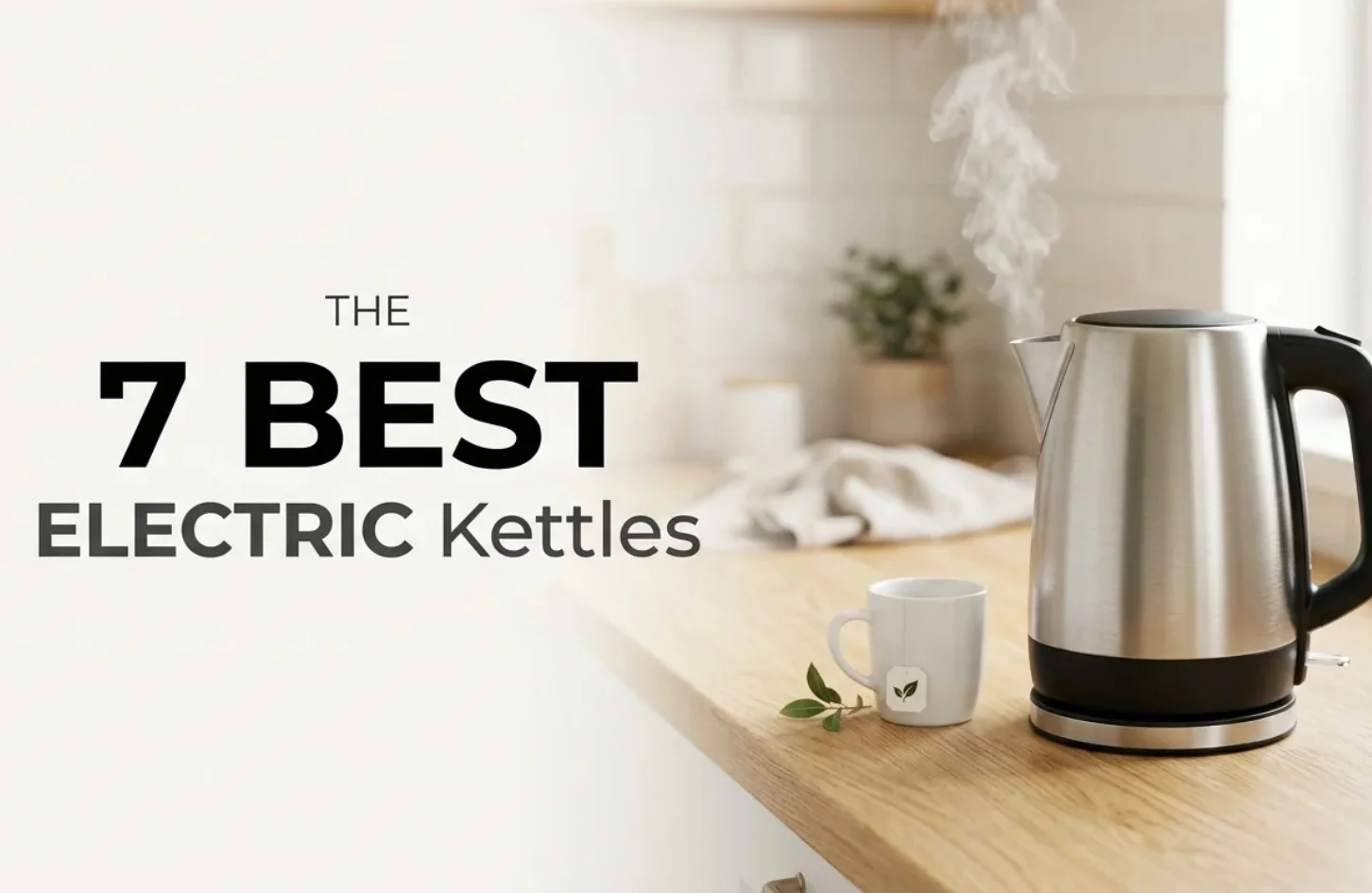 7 Best Electric Kettles to Buy
